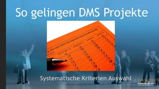 So gelingen DMS Projekte




    Systematische Kriterien Auswahl
 