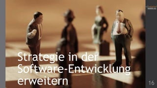 Strategie in der
Software-Entwicklung
erweitern

16

 