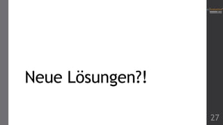 Neue Lösungen?!
27

 