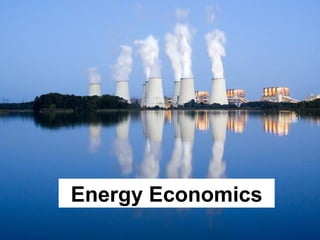 1
Energy Economics
 