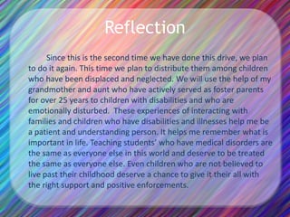 My experience with project was exceptional to any other volunteer work I have done because I was involved in it with my sister and my mom. Our goal was to hand out a bear to each child staying in the house, and we accomplished it. We raised over 500 bears for the house, and were able to place them in various parts including the playroom. We hope that these bears will provide comfort and happiness for the children and families that must reside in the Ronald McDonald house due to disabilities and illnesses.About Me