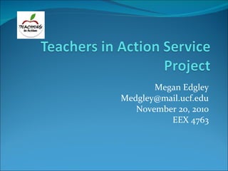 Megan Edgley [email_address] November 20, 2010 EEX 4763 