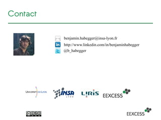 Contact
@b_habegger
http://www.linkedin.com/in/benjaminhabegger
benjamin.habegger@insa-lyon.fr
 