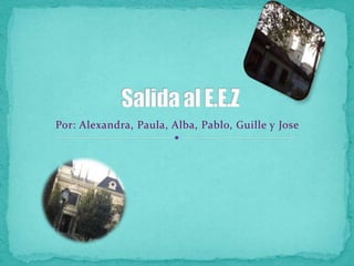 Por: Alexandra, Paula, Alba, Pablo, Guille y Jose

 