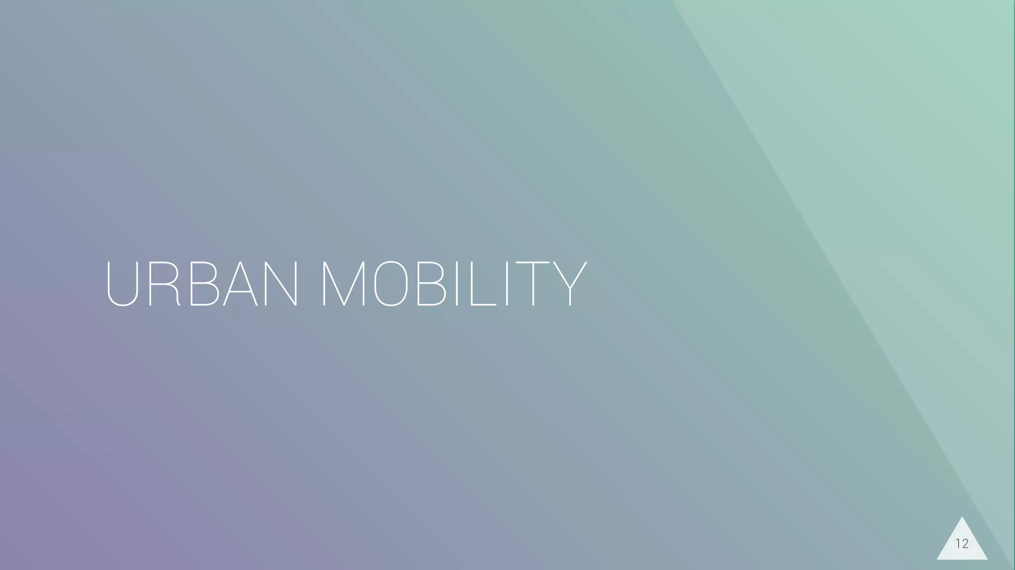 URBAN MOBILITY
12
 