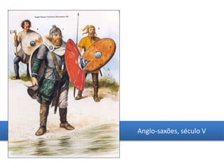 Anglo-saxões, século V
 