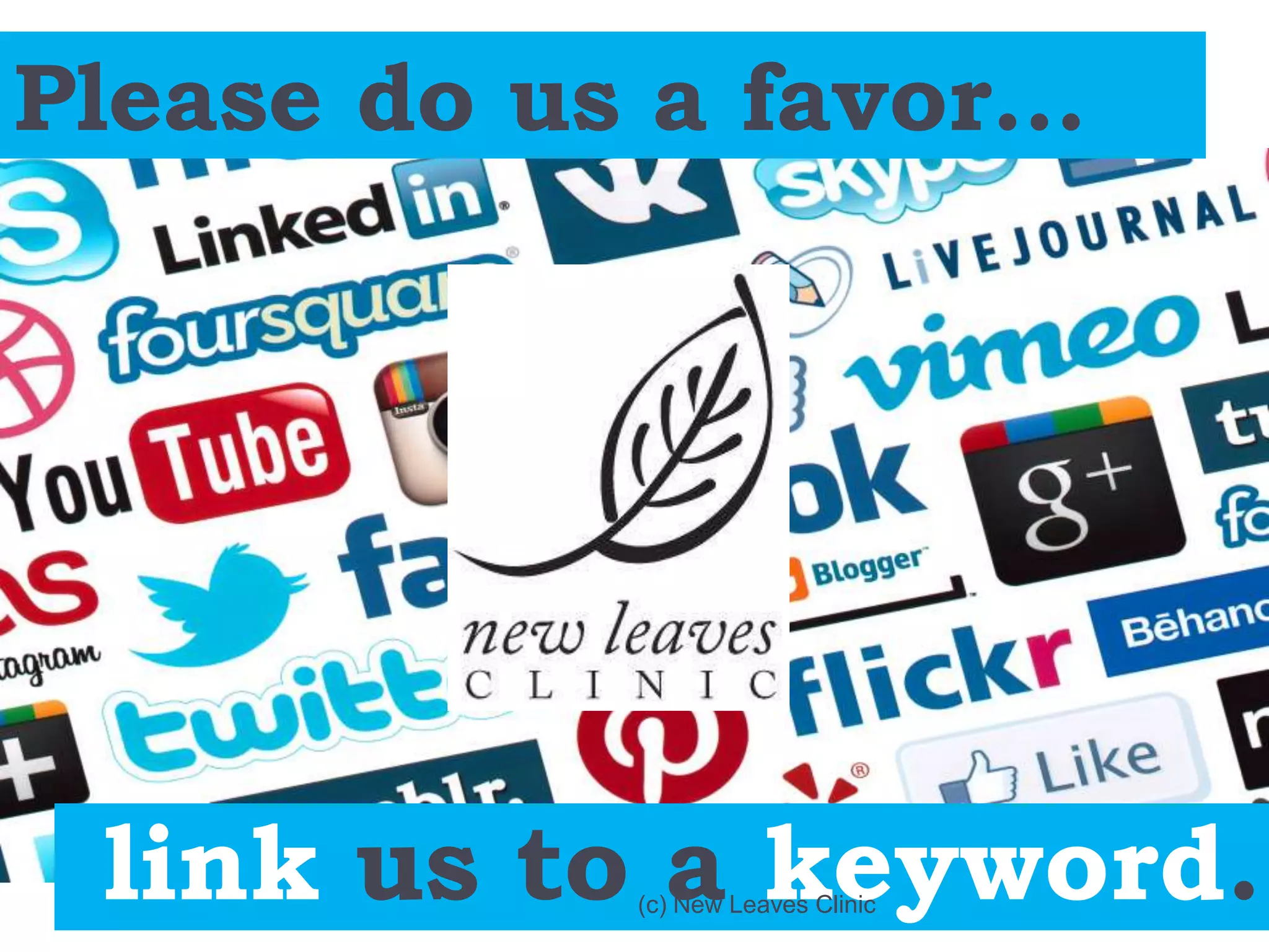 Please do us a favor…




 link us to a keyword.
            (c) New Leaves Clinic
 