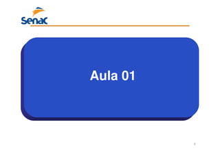 2
Aula 01
 