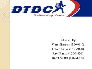 Delivered By:
Vipul Sharma (13DM049)
Pritam Sahoo (13DM050)
Ravi Kumar (13DM026)
Rohit Kumar (13DM014)
 