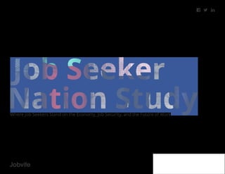 12016 Job Seeker Nation Study
Where Job Seekers Stand on the Economy, Job Security, and the Future of Work
2016
 