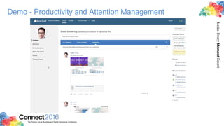 2016ConnectThe Premier Social Business and Digital Experience Conference
MakeEveryMomentCount
Demo - Productivity and Attention Management
 