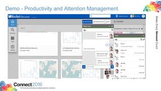 2016ConnectThe Premier Social Business and Digital Experience Conference
MakeEveryMomentCount
Demo - Productivity and Attention Management
 