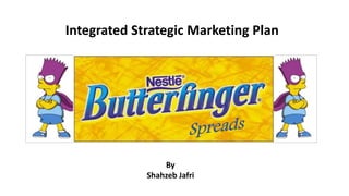 Integrated Strategic Marketing Plan
By
Shahzeb Jafri
 