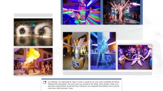City Moments was approached by Tiger to create a concept for an event series resembling the famous
Thailand Full-moon parties. The event series was executed at Sun Island, which includes a large wave-
pool and an artificial beach. In total more than 1,200 guests were transported from different cities to join the
event series, which took place 3 times.
 