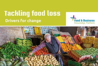 1
Tackling food loss
Drivers for change
< >
 
