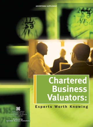 E x p e r t s W o r t h K n o w i n g
Chartered
Business
Valuators:
Produced by
Canadian Business Promotions
ADVERTISING SUPPLEMENT
cb cicbv supplement.qxd 05/06/2003 12:45 PM Page 169
 