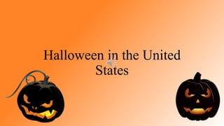 Halloween in the United
States
 