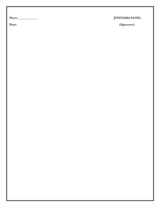 Place: JITENDRA PATEL
Date: (Signature)
 