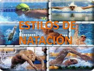 ESTILOS DE
NATACIÓN
 