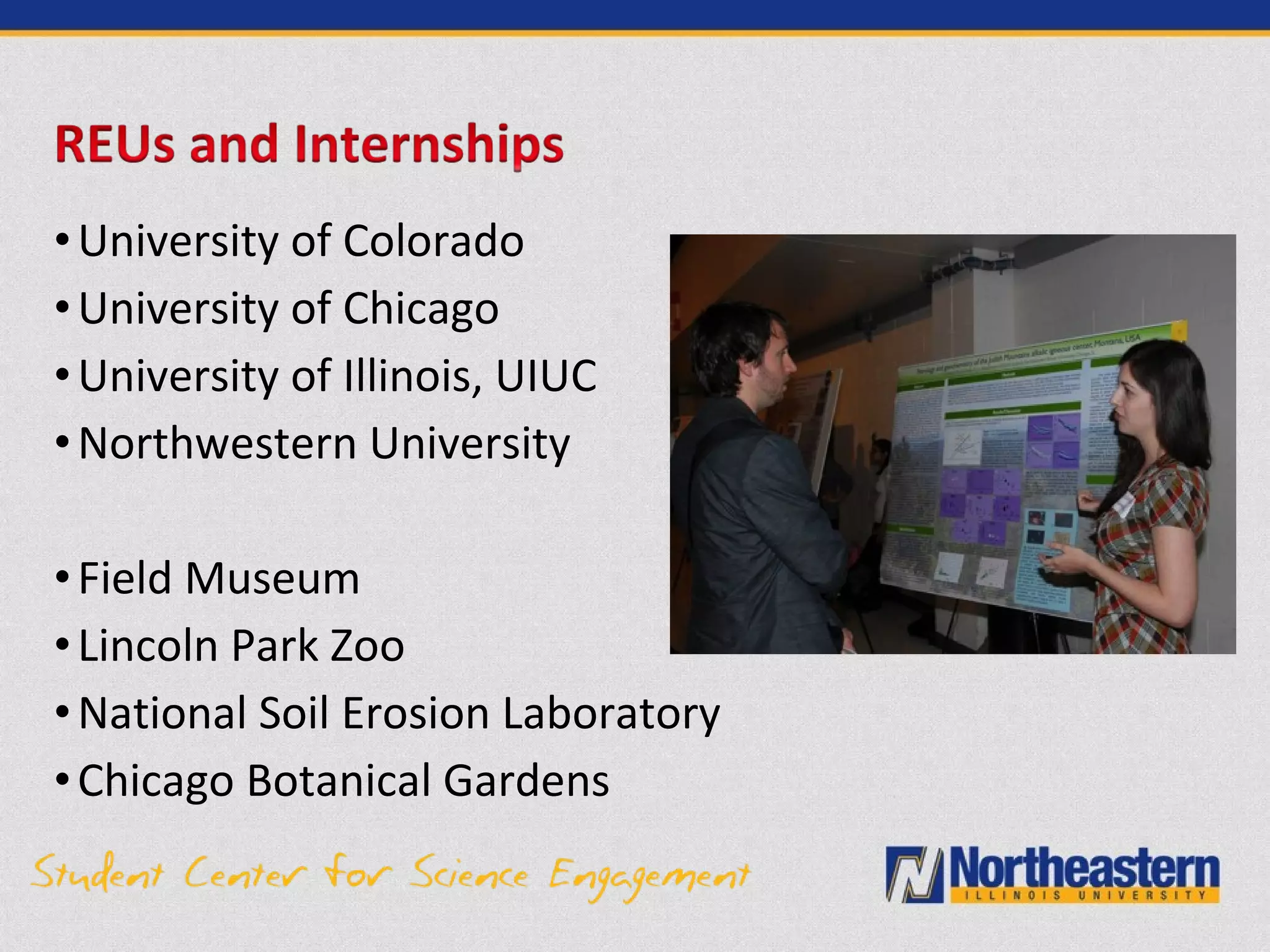 •University of Colorado
•University of Chicago
•University of Illinois, UIUC
•Northwestern University
•Field Museum
•Lincoln Park Zoo
•National Soil Erosion Laboratory
•Chicago Botanical Gardens
 