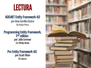 ADO.NET Entity Framework 4.0
     por Unai Zorrilla Castro
          Ed. Krasis Press


Programming Entity Framework,
        2nd edition
        por Julia Lerman
          Ed. O'Reilly Media


  Pro Entity Framework 4.0
         por Scott Klein
             Ed. Apress
 