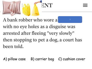 ?
A) pillow case B) carrier bag C) cushion cover
 