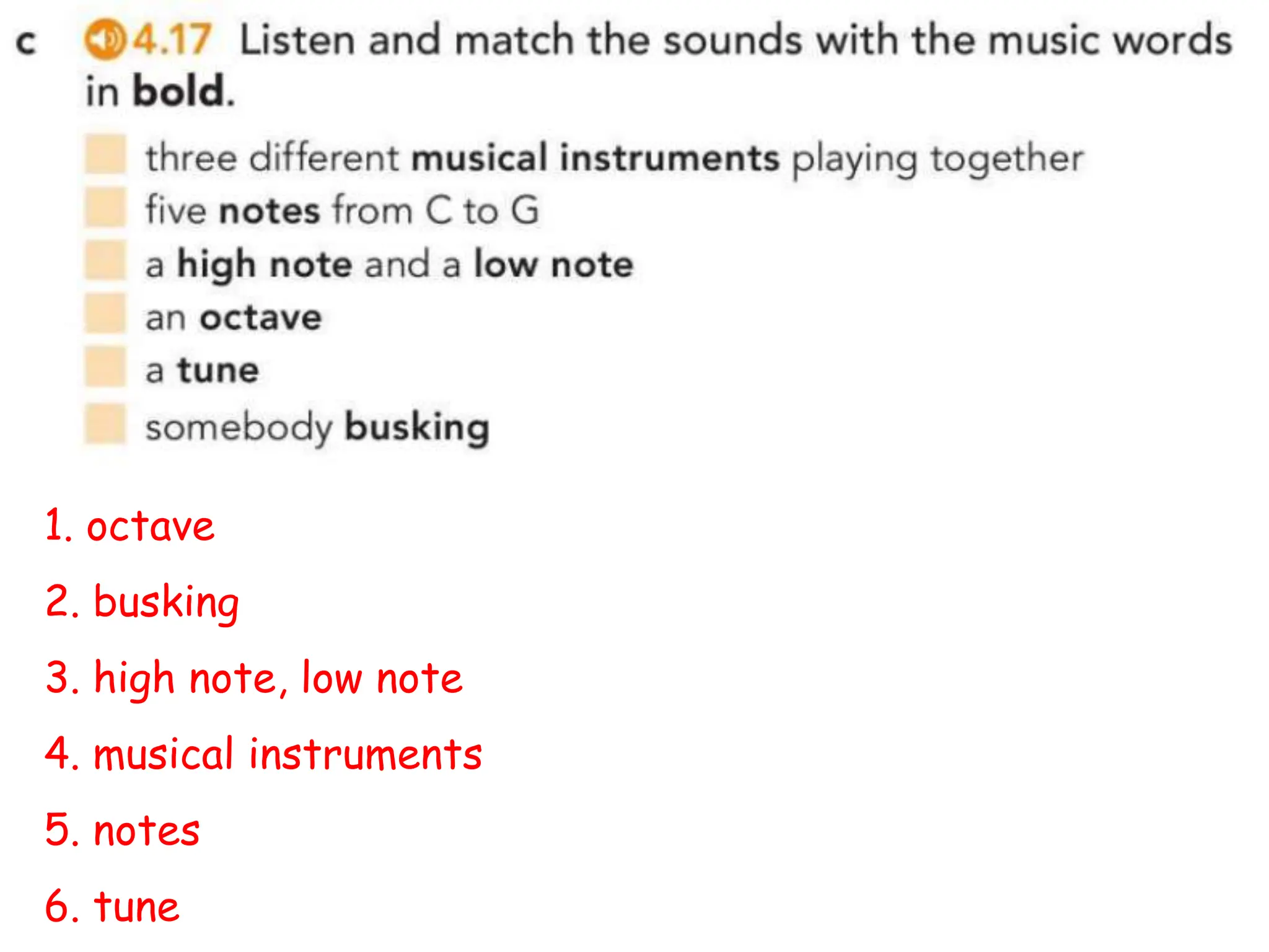 1. octave
2. busking
3. high note, low note
4. musical instruments
5. notes
6. tune
 