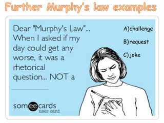 A)challenge
B)request
C) joke
 