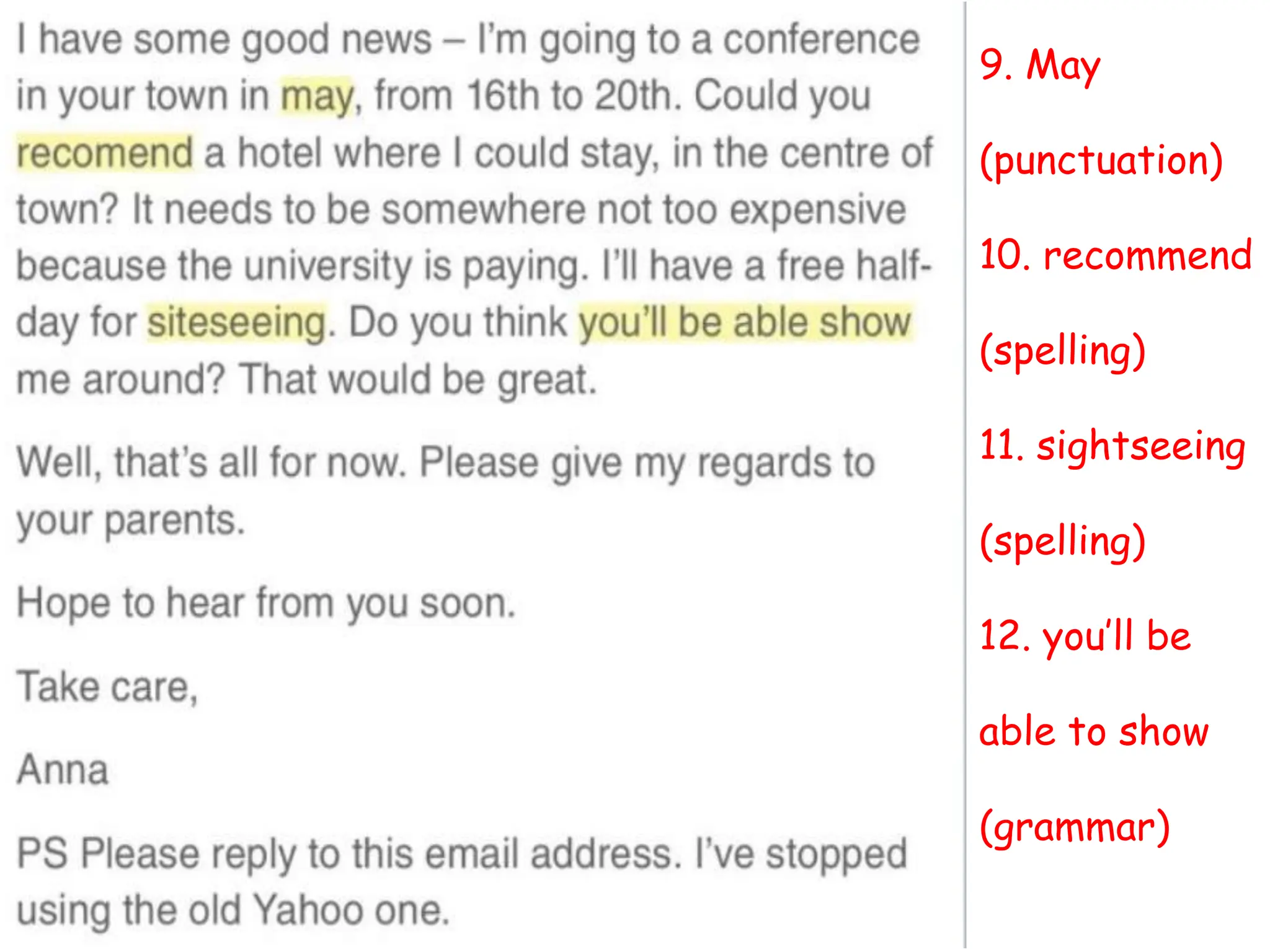 9. May
(punctuation)
10. recommend
(spelling)
11. sightseeing
(spelling)
12. you’ll be
able to show
(grammar)
 