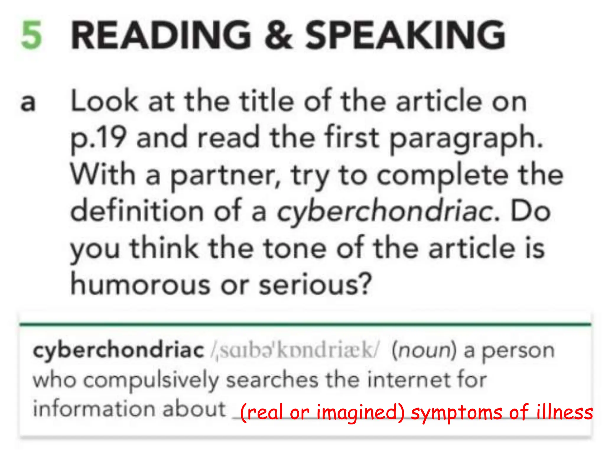 (real or imagined) symptoms of illness
 