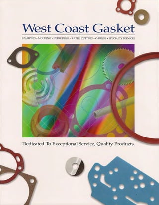 West Coast Gasket
STAMPING • MOLDING • EXTRUDING • LATHE CUTTING • 0-RINGS • SPECIALTY SERVICES
Dedicated To Exceptional Service, Quality Products
Fernando Alatorre
Territory Manager
714-869-0123 x 320
 