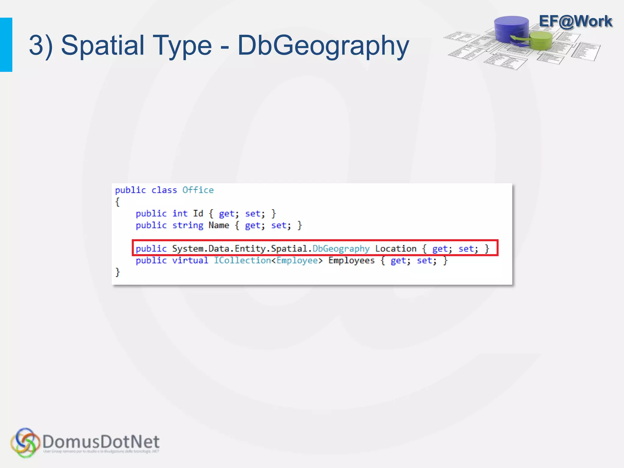 EF@Work
3) Spatial Type - DbGeography
 