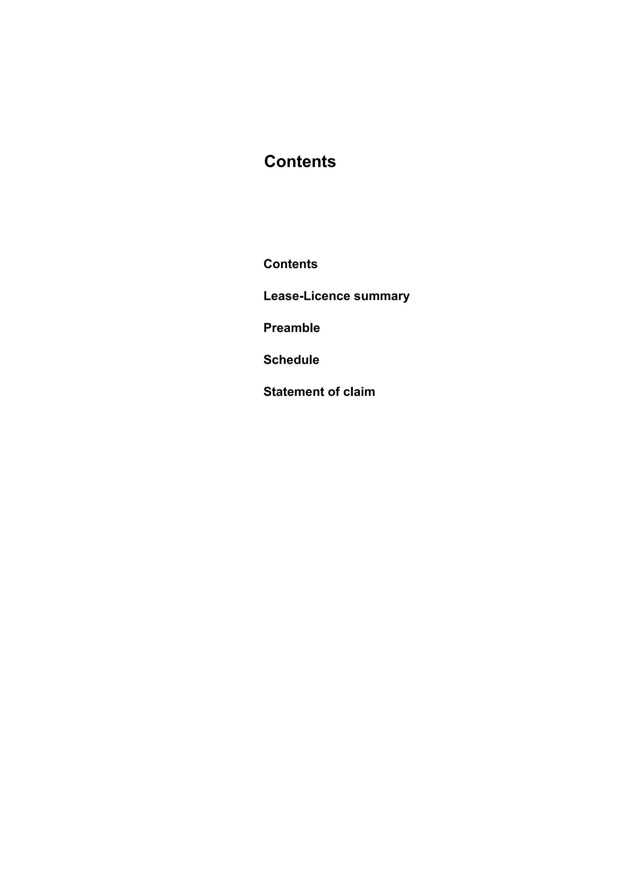 Contents
Contents
Lease-Licence summary
Preamble
Schedule
Statement of claim
 