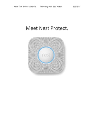 Adam Koch & Chris McKenzie Marketing Plan- Nest Protect 12/17/13
Meet Nest Protect.
 