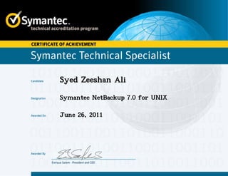 Syed Zeeshan Ali
Symantec NetBackup 7.0 for UNIX
June 26, 2011
 