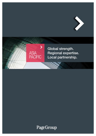 AsiA
PAcific
Global strength.
Regional expertise.
Local partnership.
 