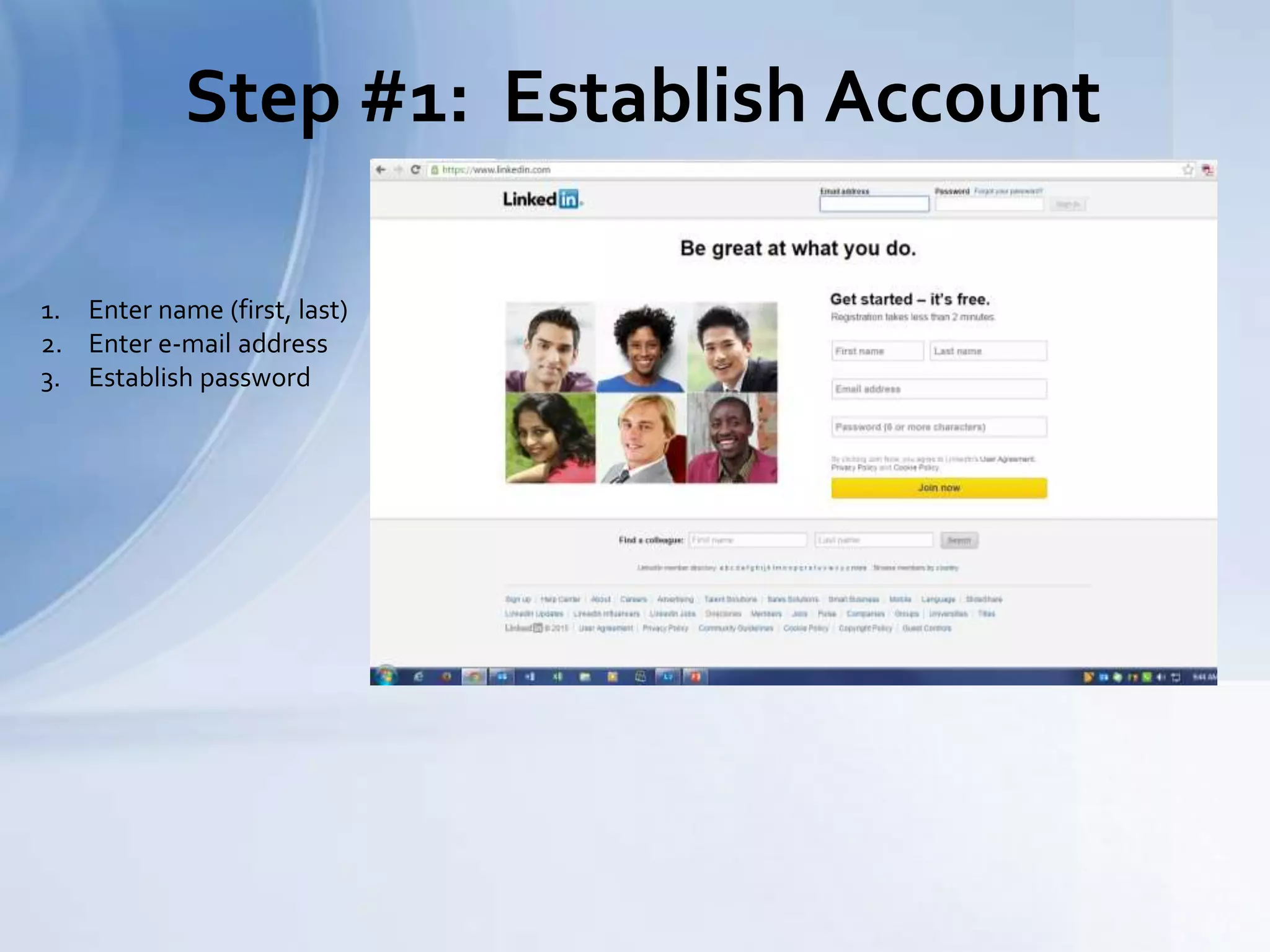 Step #1: Establish Account
1. Enter name (first, last)
2. Enter e-mail address
3. Establish password
 