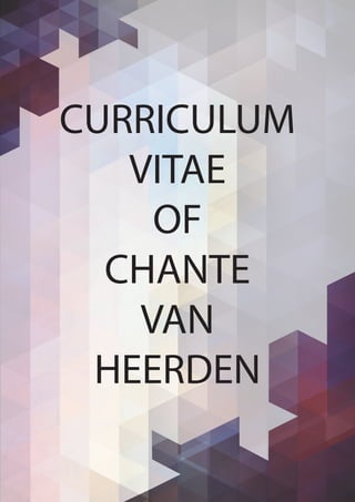 CURRICULUM
VITAE
OF
CHANTE
VAN
HEERDEN
 