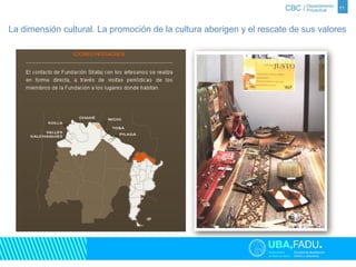 11 
La dimensión cultural. La promoción de la cultura aborigen y el rescate de sus valores 
 
