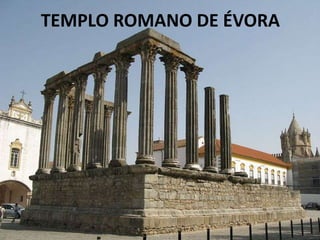 TEMPLO ROMANO DE ÉVORA
 