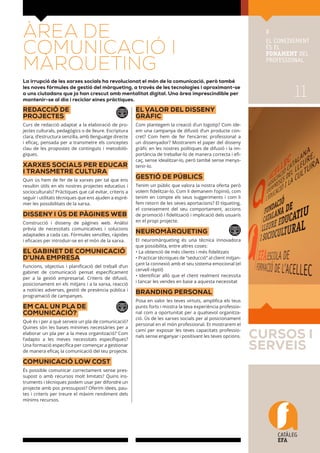 11
catàleg
EFA
CURSOS i
SERVEIS
#
El coneixement
és el
fonament del
professional
Àrea de
Comunicació i
Màrqueting
La irrup...