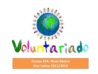 Cursos EFA: Nível Básico
 Ano Letivo 2011/2012
 