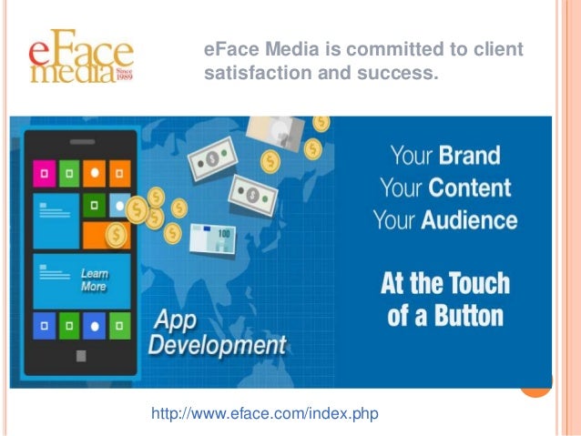 eFace Media is committed to client
satisfaction and success.
http://www.eface.com/index.php
 
