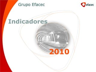 Grupo Efacec



Indicadores




                 2010
 
