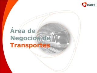 Área de
Negocios de
Transportes
 