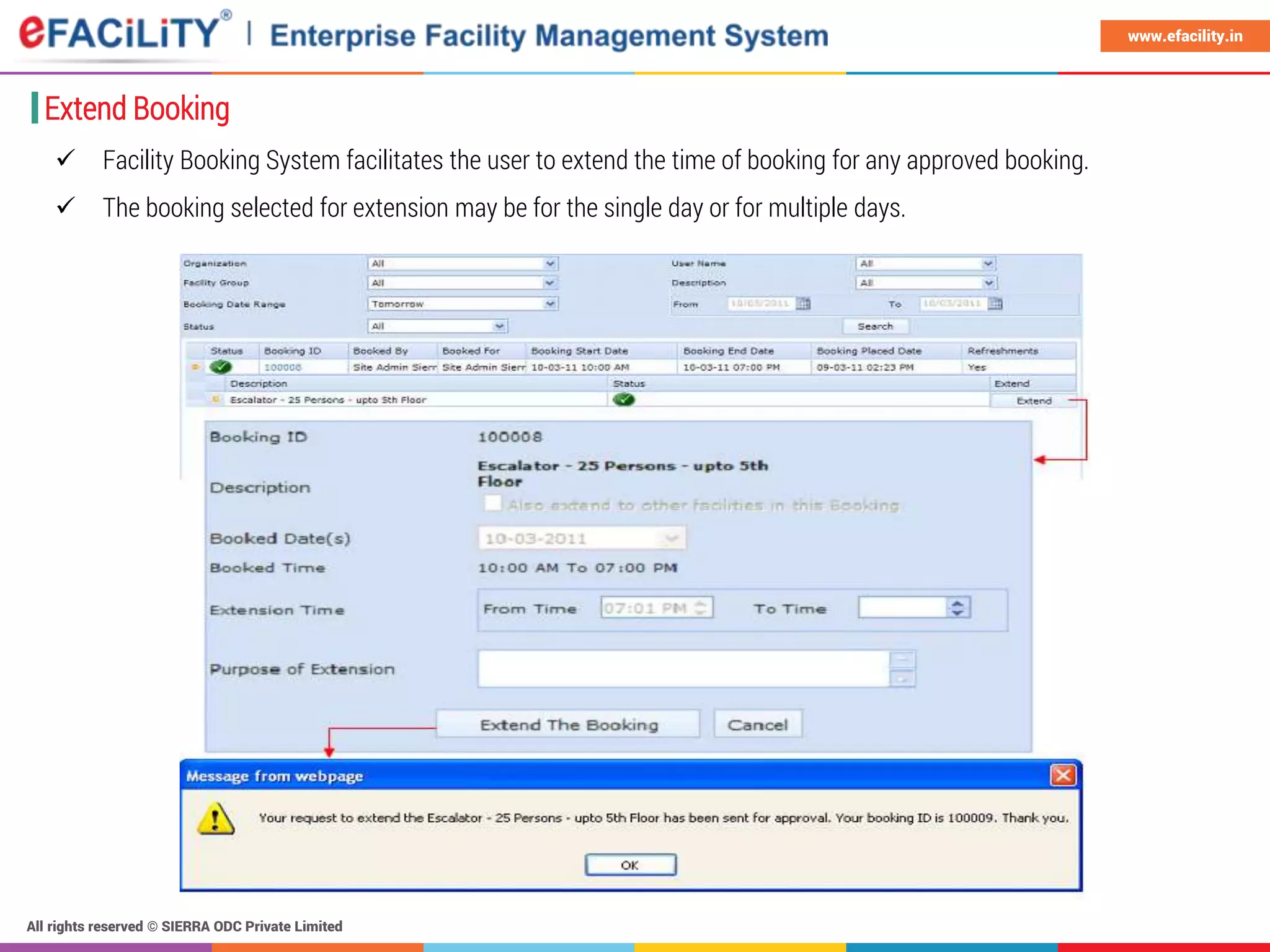 All rights reserved © SIERRA ODC Private Limited
www.efacility.in
Extend Booking
 Facility Booking System facilitates the user to extend the time of booking for any approved booking.
 The booking selected for extension may be for the single day or for multiple days.
 