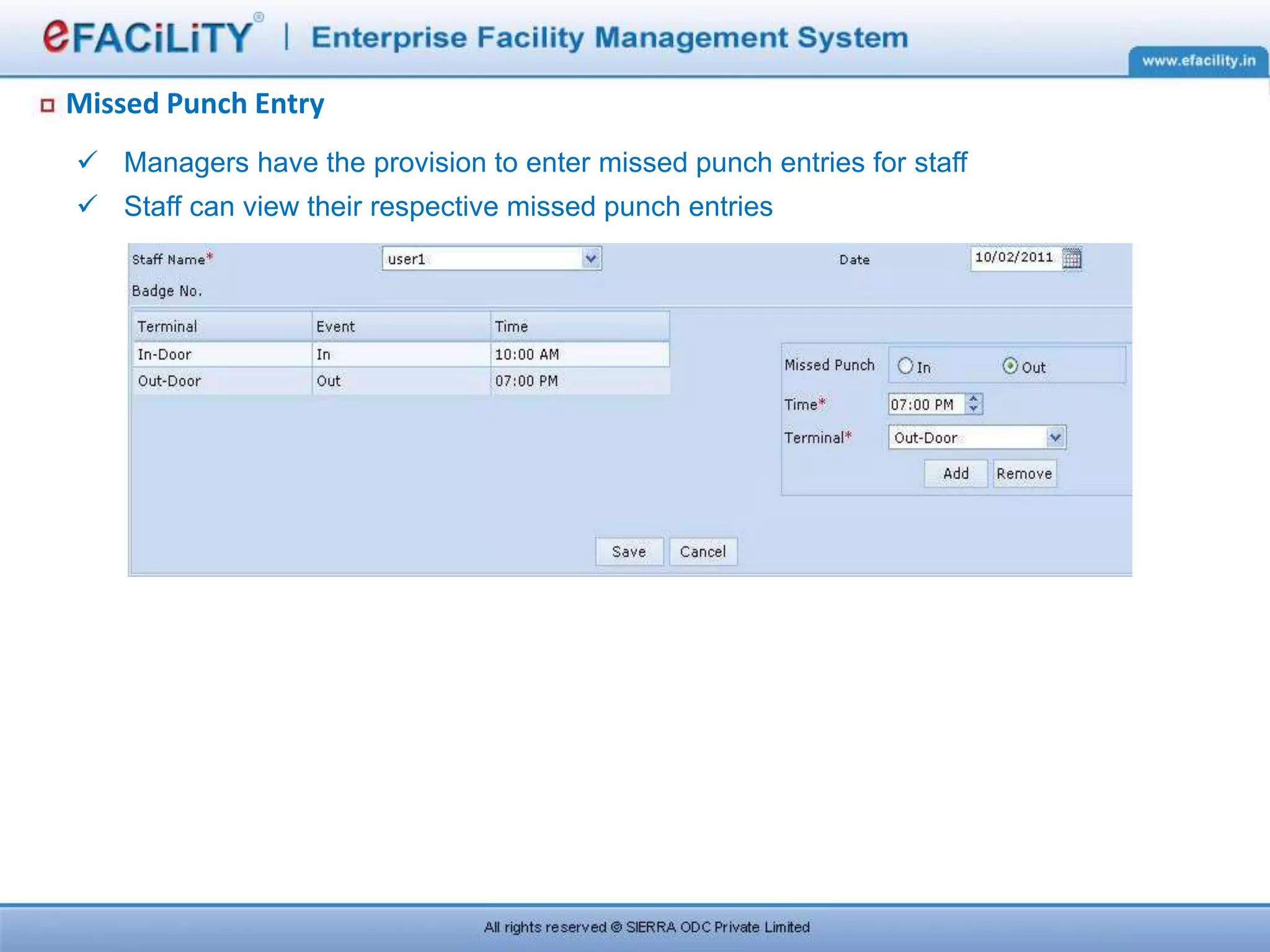 Missed Punch Entry
 Managers have the provision to enter missed punch entries for staff
 Staff can view their respective missed punch entries
 