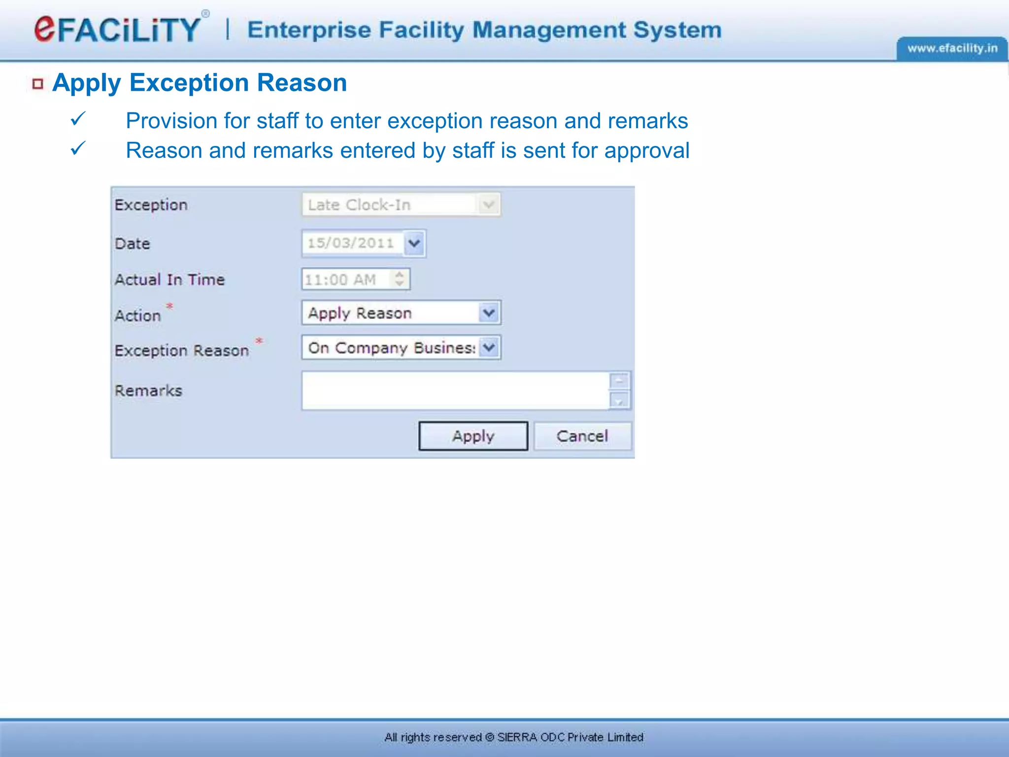 Apply Exception Reason
 Provision for staff to enter exception reason and remarks
 Reason and remarks entered by staff is sent for approval
 