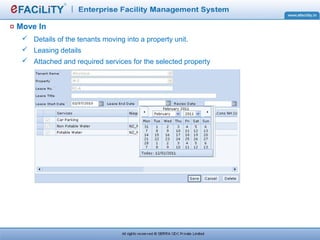Move In
 Details of the tenants moving into a property unit.
 Leasing details
 Attached and required services for the selected property
 