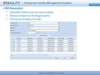 Bill Generation
 Generation of bills as per the service utilized
 Retrieval of data from the Niagara points
 Printing and emailing of the bills
 